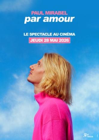 PAUL MIRABEL - PAR AMOUR : LE SPECTACLE AU CINEMA