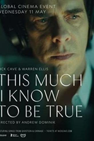 NICK CAVE : THIS MUCH I KNOW TO BE TRUE