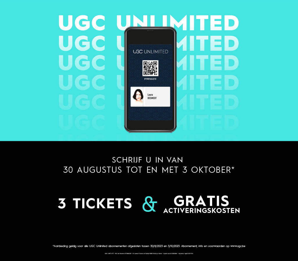 UGC Unlimited : schrijf u in van 30 augustus tot en met 3 oktober*, 3 tickets en gratis activeringskosten.