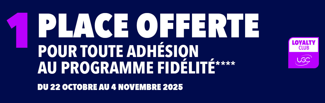 1 place offerte pour toute adhésion au programme fidélité du 22 octobre au 4 novembre 2025 - UGC LOYALTY CLUB