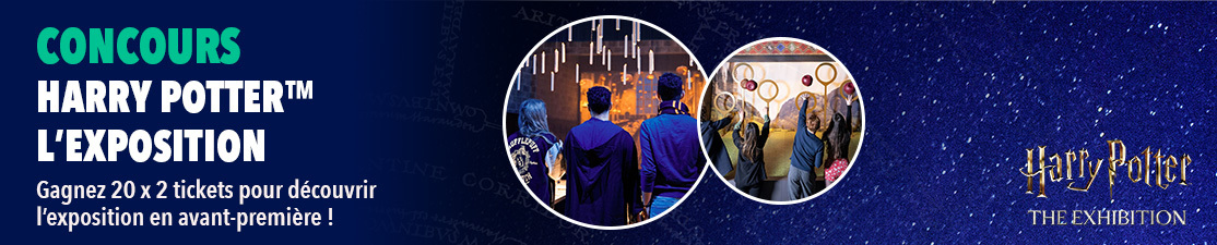 Concours Harry Potter™ : L'Exposition