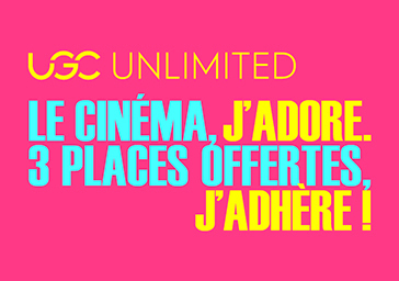 UGC Unlimited : le cinéma, j'adore. 3 places offertes, j'adhère !