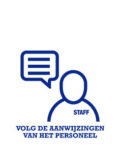 VOLG DE AANWIJZINGEN VAN HET PERSONEEL