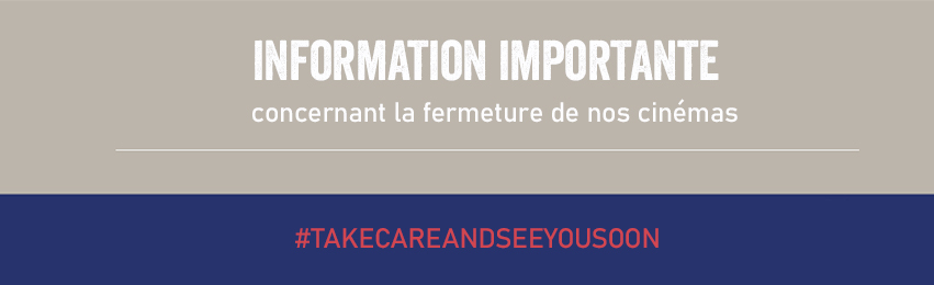 Information importante concernant la fermeture de nos cinémas. #takecareandseeyousoon