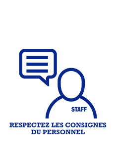 Respectez les consignes du personnel