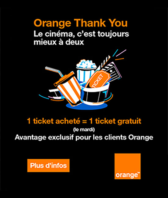 Orange Thank You : Le cinéma, c'est toujours mieux à deux. 1 ticket acheté = 1 ticket gratuit le mardi. Avantage exclusif pour les clients Orange. Cliquez pour en savoir plus.
