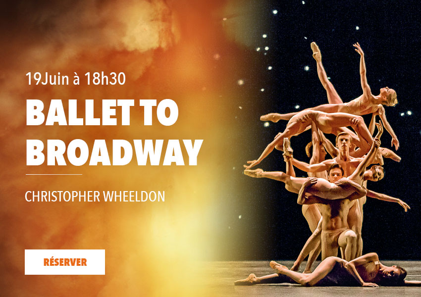 Ballet to Broadway de Christopher Wheeldon jeudi 19 juin 2025 à 18h30